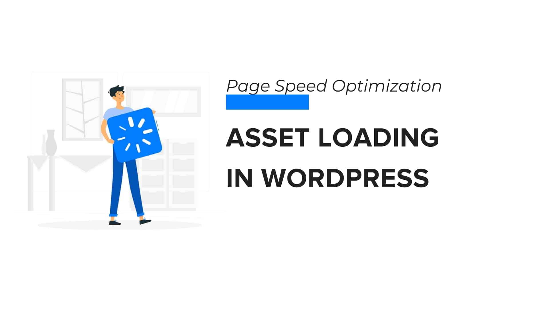 Improve Asset Loading to Speedup Wordpress Site